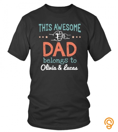 This Awesome Dad Belongs To Olivia & Lucas