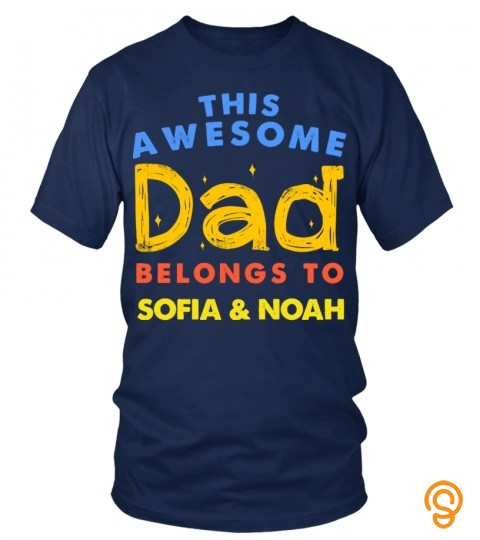 This awesome Dad belongs to Sofia & Noah
