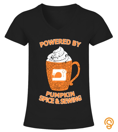 Powered By Pumkin Spice & Sewing T Shirt