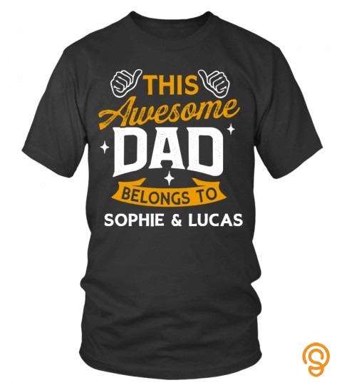 This Awesome Dad Belong To Sophie & Lucas