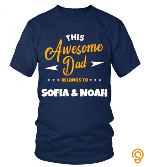 This Awesome Dad Belongs To Sofia & Noah