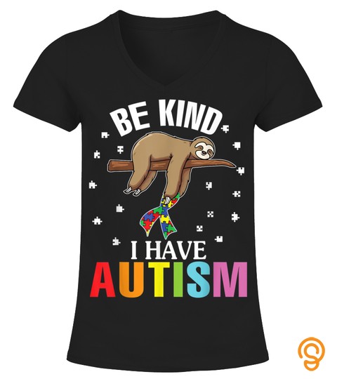 Cute Sloth Be Kind I Have Autism Dad Mom Son Daughter Shirt