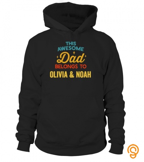 This Awesome Dad Belongs To Olivia & Noah