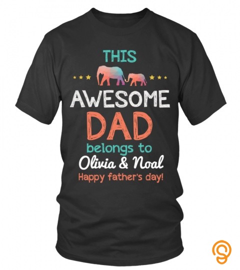 This Awesome Dad Belongs To Olivia & Noal. Happy Father's Day !