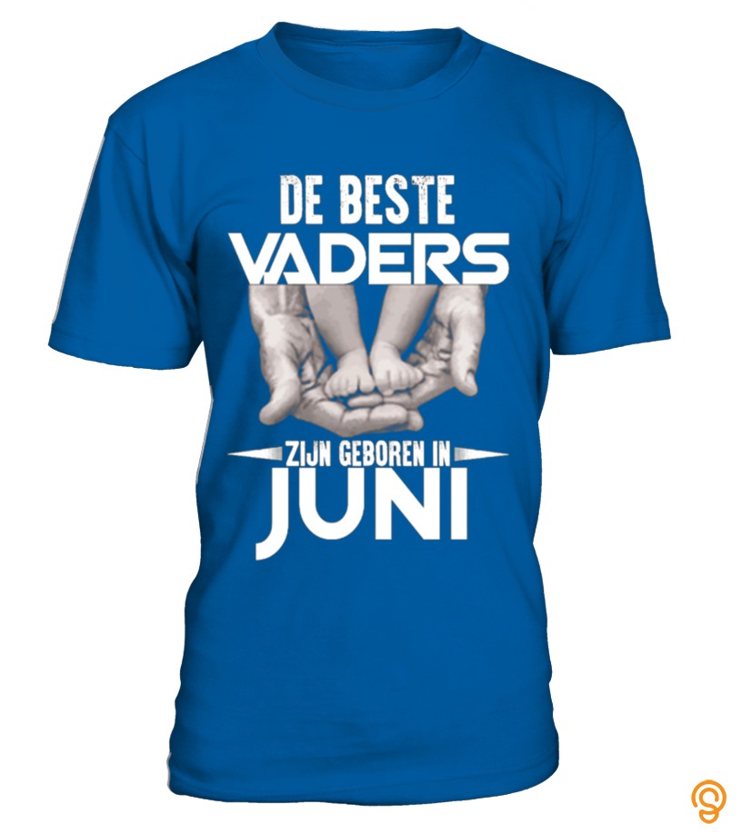 Fancy DE BESTE VADERS ZIJN GEBOREN IN JUNI Tee Shirts Quotes