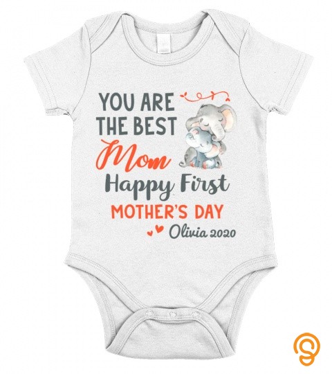 You are the best mom, happy first Mother's day Olivia 2020