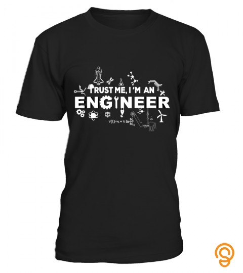 Trust Me, I'm An Engineer   Engineer Shirts