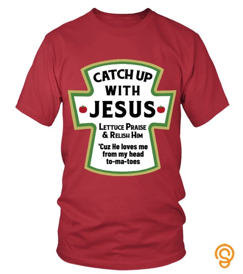 Catch Up With Jesus Shirt