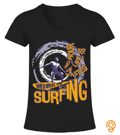 WHEN IT SPENT FOR SURFING T SHIRT