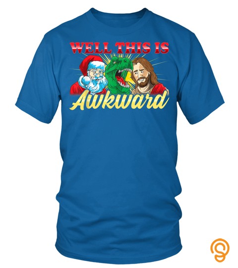 Well This Is Awkward   Jesus, Santa Dinosaur Christmas Tee T Shirt