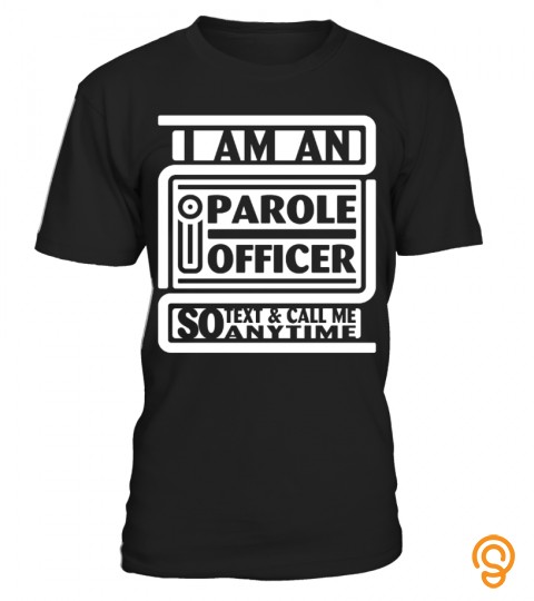 I'm An I Parole Officer Tshirt Tee Hoodie