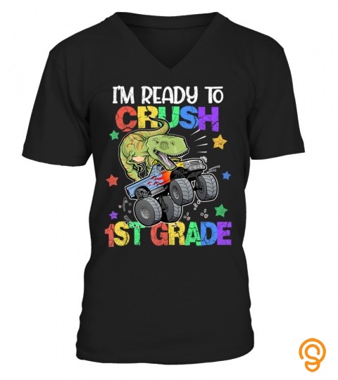 Im Ready To Crush 1St Grade Monster Truck Dinosaur Boy Gift T Shirt