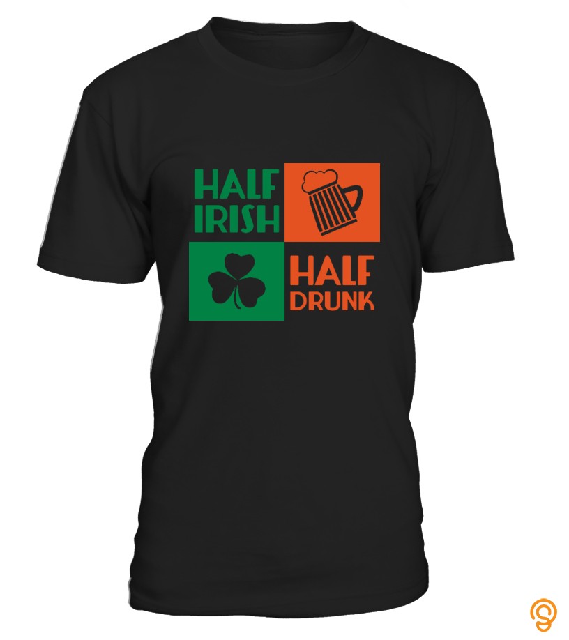 Half Irish, Half Drunk Patricks Day