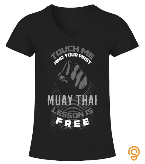 Touch Me And Your 1St Muay Thai Lesson Is Free T Shirt Gift