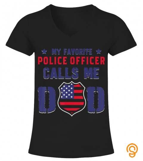 My Favorite Police Officer Calls Me Dad T Shirt