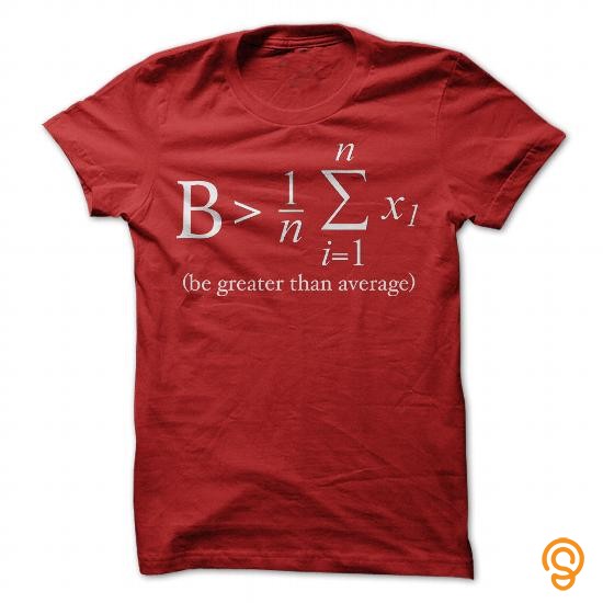Extra Sizes Math Be Greater Than Average TShirt Tee Shirts Quotes