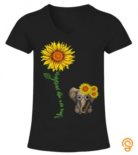 You Are My Sunshine Elephant  Elephan Sunflower Gifts 