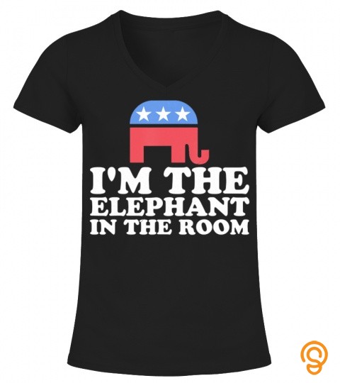 Im  Elephant In  Room  Republican Funny Gift 