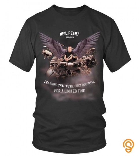 Rush custom T Shirt. Neil Peart memorial Neil Peart T Shirt. Learning that we're only immortal for a limited time.