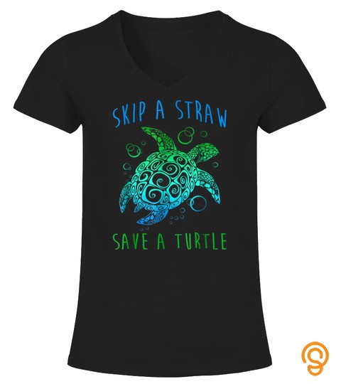Green Sea Turtle Skip A Straw Save A Turtle T Shirt