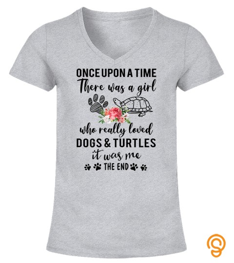 Once Upon A Time There Was A Girl Loved Dogs And & Turtles T Shirt