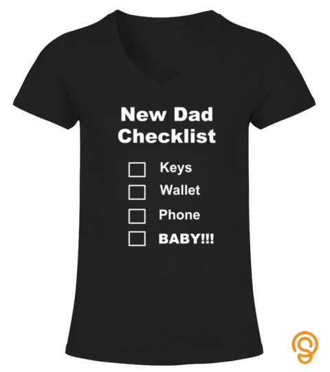 Mens New Dad Checklist  Keys Wallet Phone BABY Tshirt