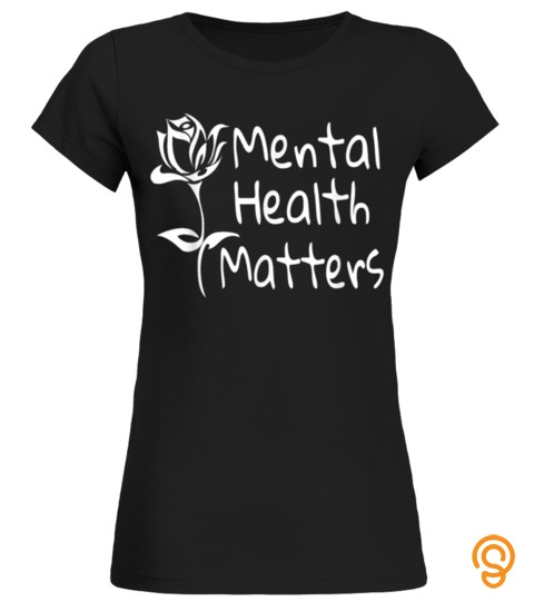 Mental Health Matters Mental Awareness 12 Step Recovery T Shirt