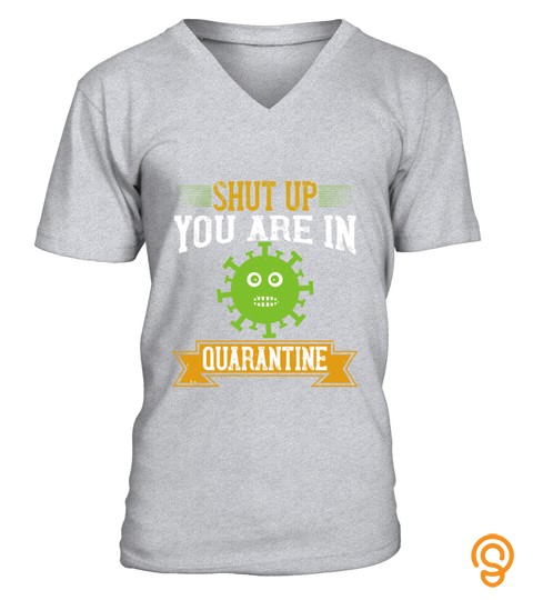 Shut Up You Are In  Quarantine