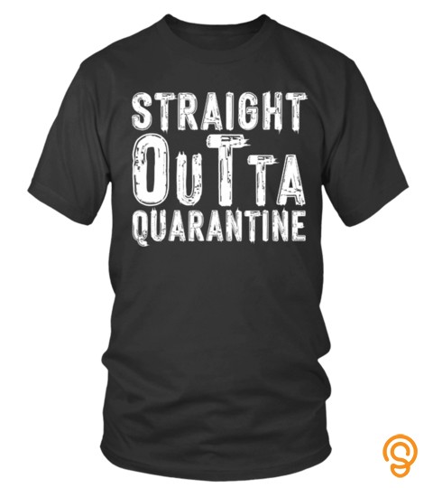 Straight outta quarantine 2020 shirt