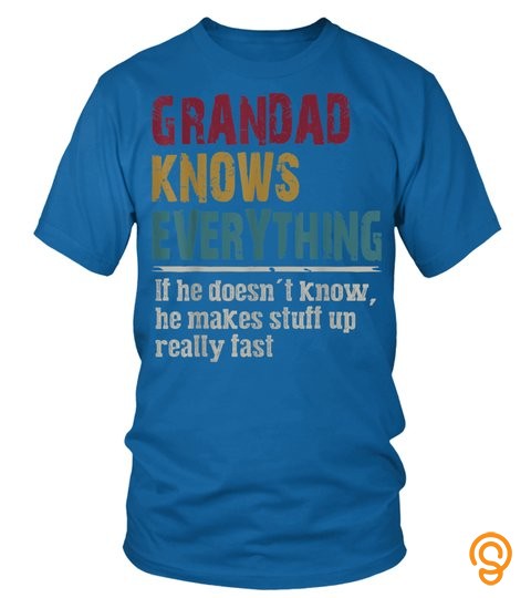 Grandad Knows Everything   Gift For Grandad   Funny Grandad T Shirt
