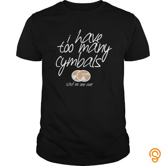 Extra Sizes I Have Too Many Cymballs T Shirts Quotes