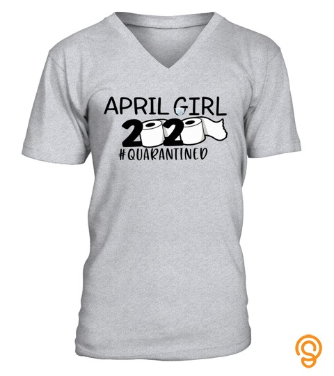 April girl 2020 quarantined T Shirts, S   5XL