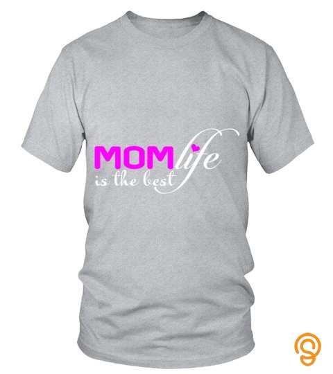 Mom Life Is The Best Life Mothers Day T Shirt