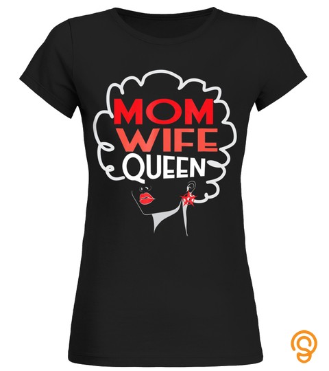 Mom Wife Queen Black African American Mothers Day T Shirt