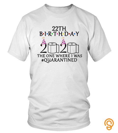 22th birthday the one where i was quarantined 2020 shirt