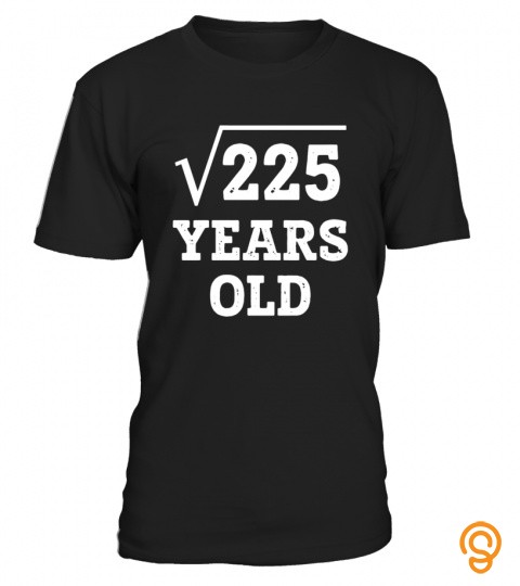 Square Root of 225 Years Old 15th Birthday Gift T Shirt
