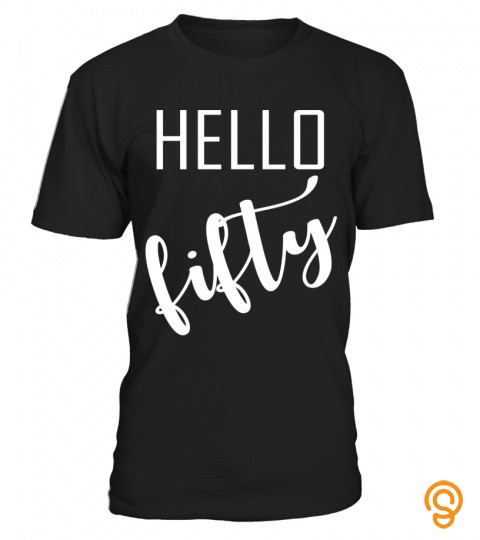 Birthday gift: Hello fifty T shirt