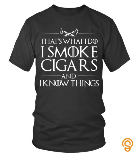 That What I do I Smoke Cigars and I Know things Lover Mama Mom Mother Family Best Selling T shirt