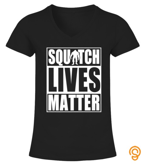SQUATCH LIVES MATTER FUNNY SAYINGS PROTEST BIGFOOT TSHIRT   HOODIE   MUG (FULL SIZE AND COLOR)