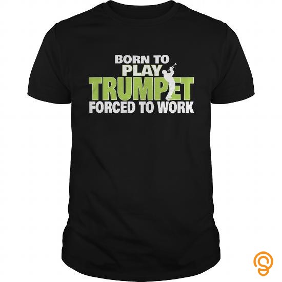 Efficient Born To Play Trumpet Forced To work T Shirts Target