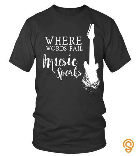 Where Words Fail Music Speaks Guitar Graphic T Shirt