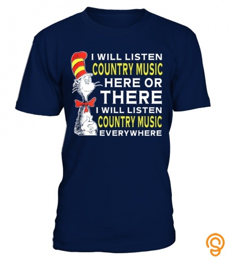 I will listen country music here or there I will listen country music everywhere