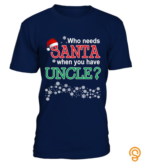WHO NEEDS SANTA WHEN YOU HAVE UNCLE