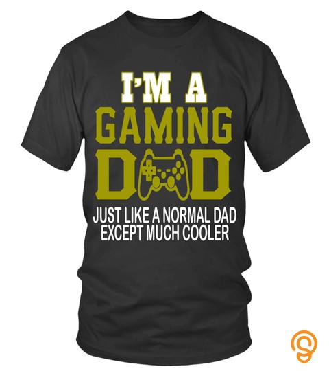 Father's Day T Shirts A Gaming Dad Just Like A Normal Dad Except Much Cooler Hoodies Sweatshirts