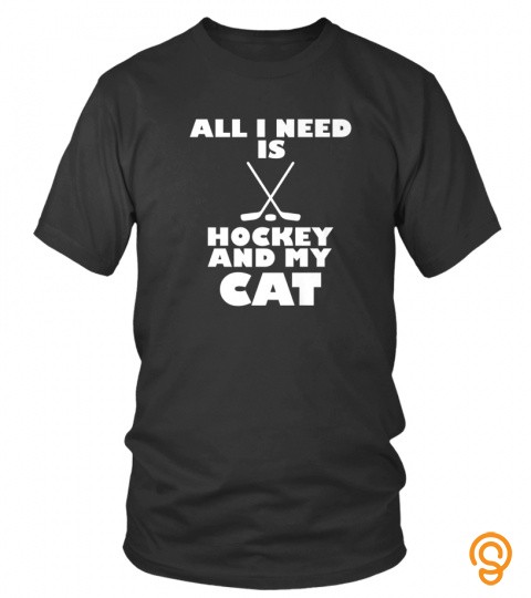 Funny All I Need Is Hockey And My Cat Tshirt   Hoodie   Mug (Full Size And Color)